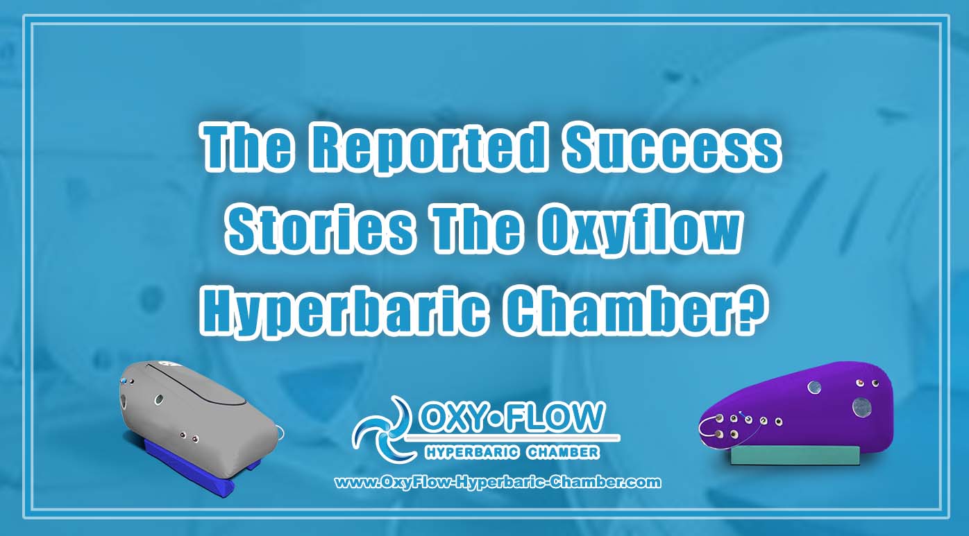 The Reported Success Stories The Oxyflow Hyperbaric Chamber