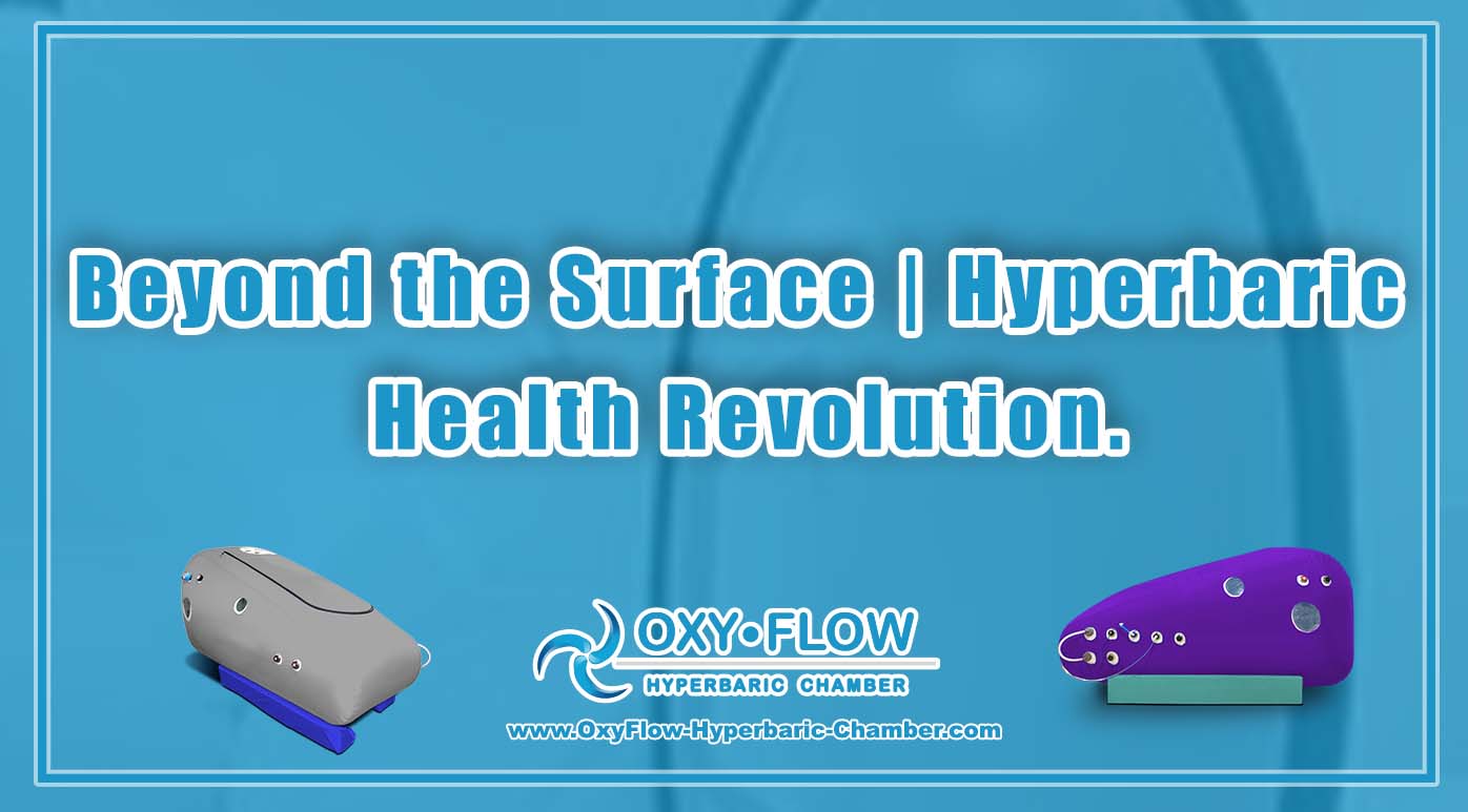 Beyond the Surface Hyperbaric Health Revolution.