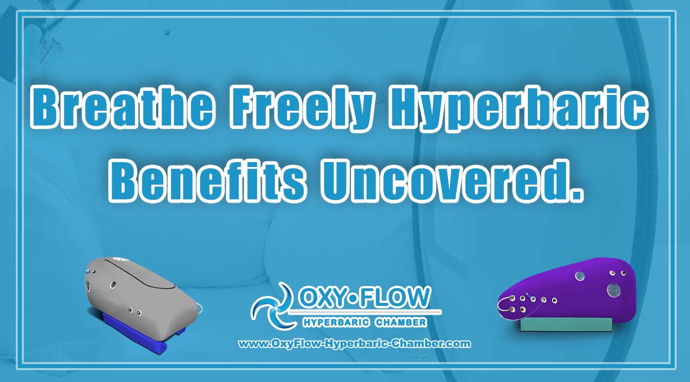 Breathe Freely | Hyperbaric Benefits Uncovered.