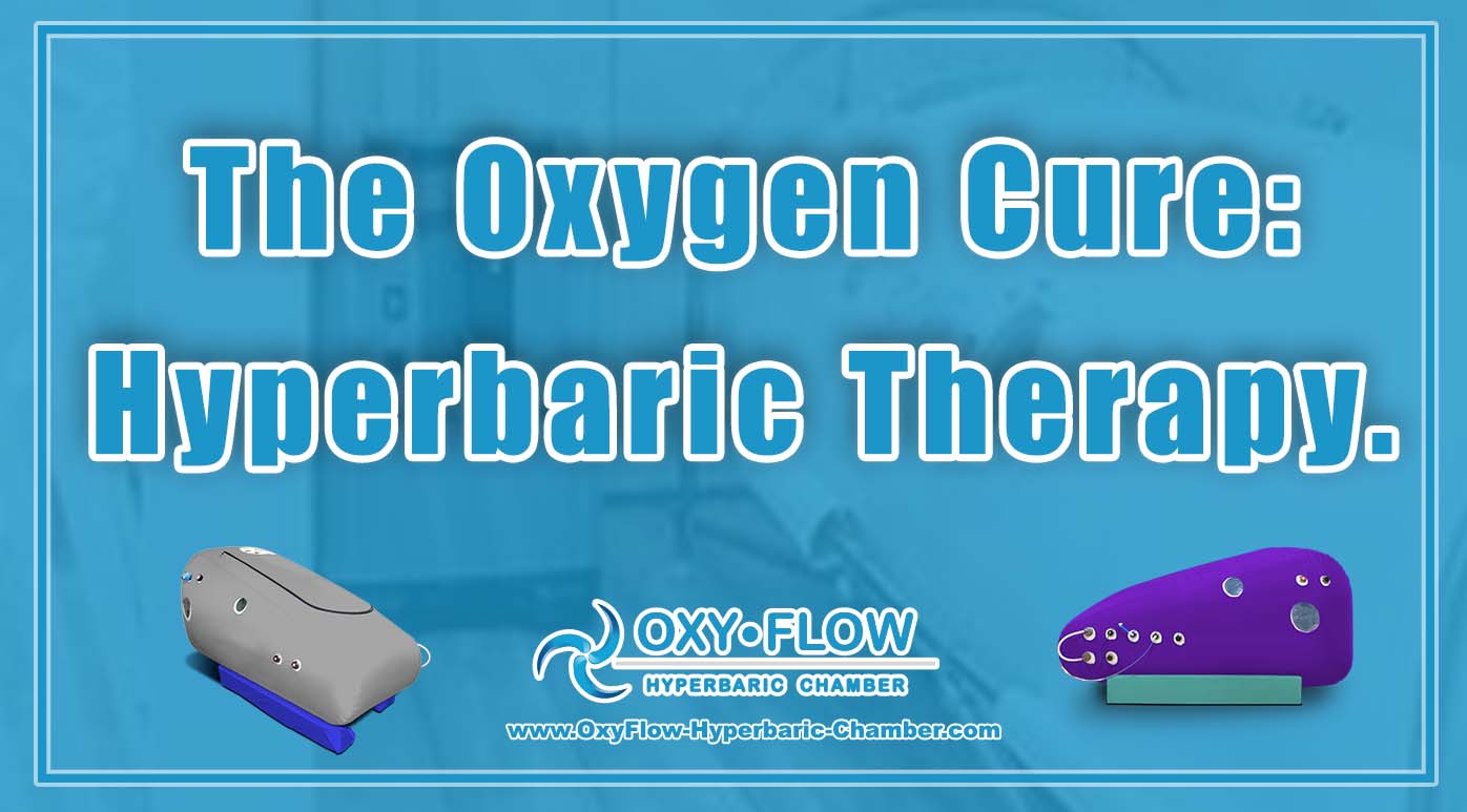 The Oxygen Cure Hyperbaric Therapy.