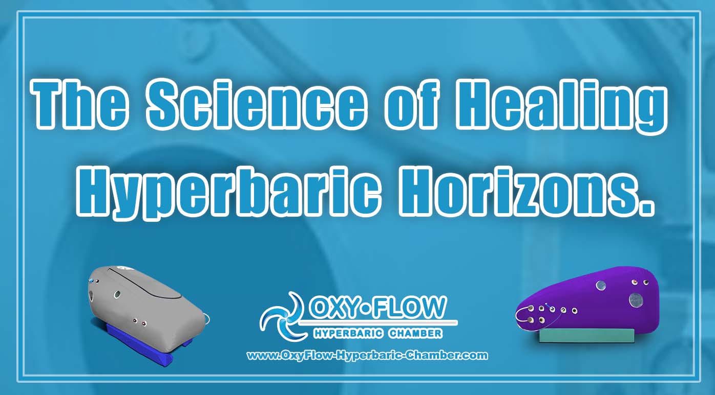 The Science of Healing | Hyperbaric Horizons.