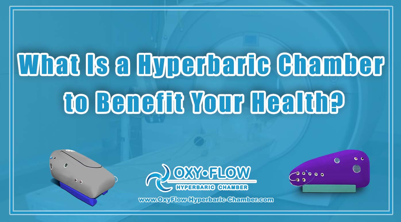 What Is a Hyperbaric Chamber to Benefit Your Health?