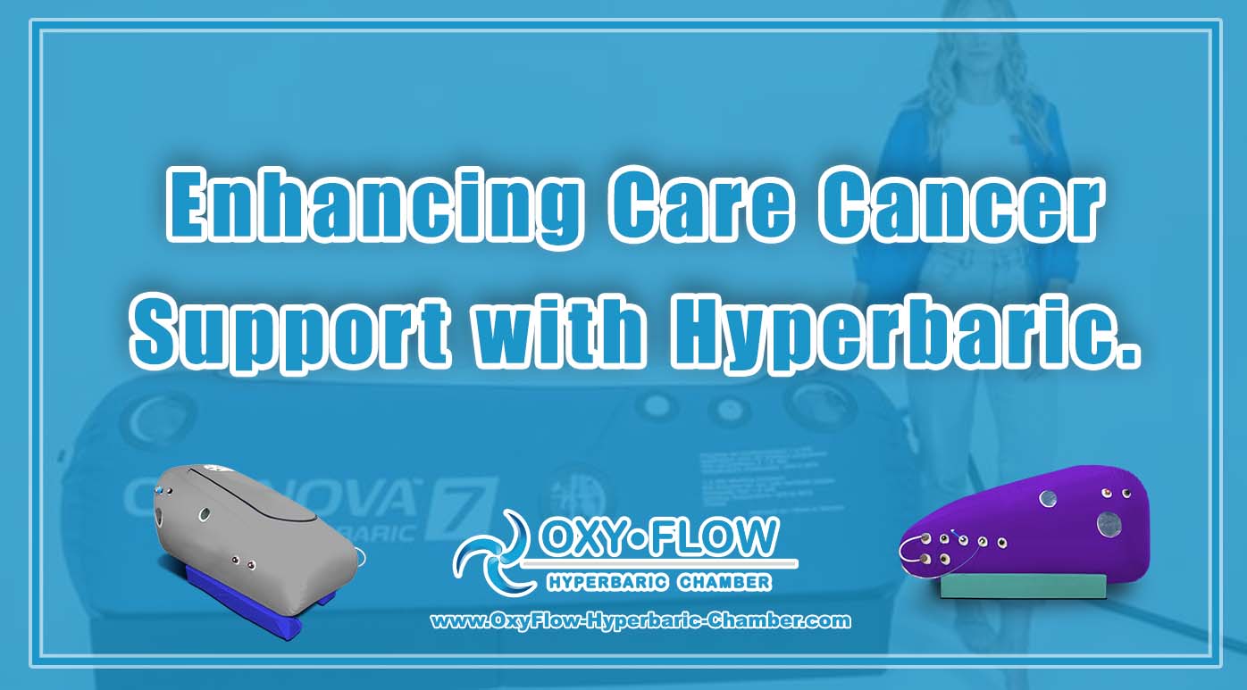 Enhancing Care | Cancer Support with Hyperbaric.